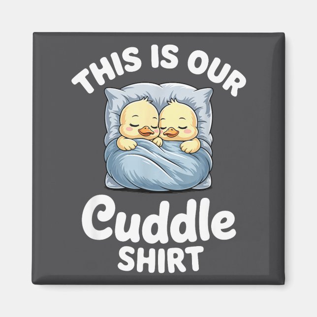 Cute Duck Couple Cozy This Is Our Cuddle  Magnet (Vorne)