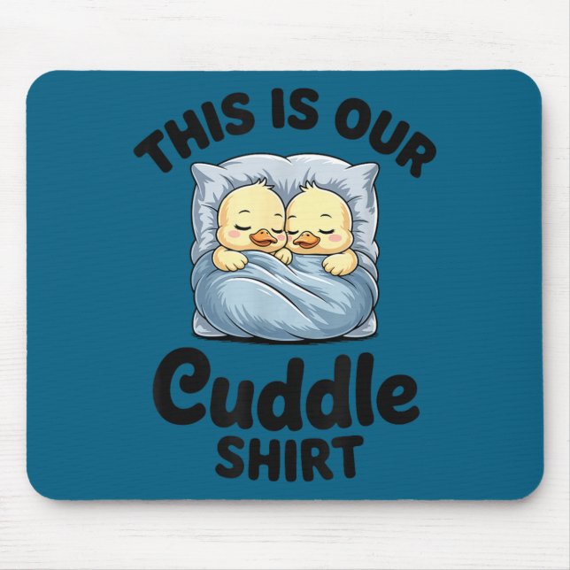Cute Duck Couple This Is Our Cuddle  Mousepad (Vorne)