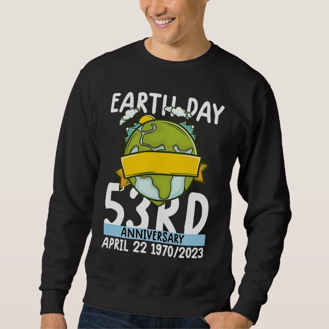 cute earth day 53rd anniversary earth day  4 sweatshirt (Vorderseite)