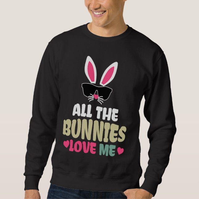 Cute Easter All The Bunnies Love Me   For Girl Kid Sweatshirt (Vorderseite)