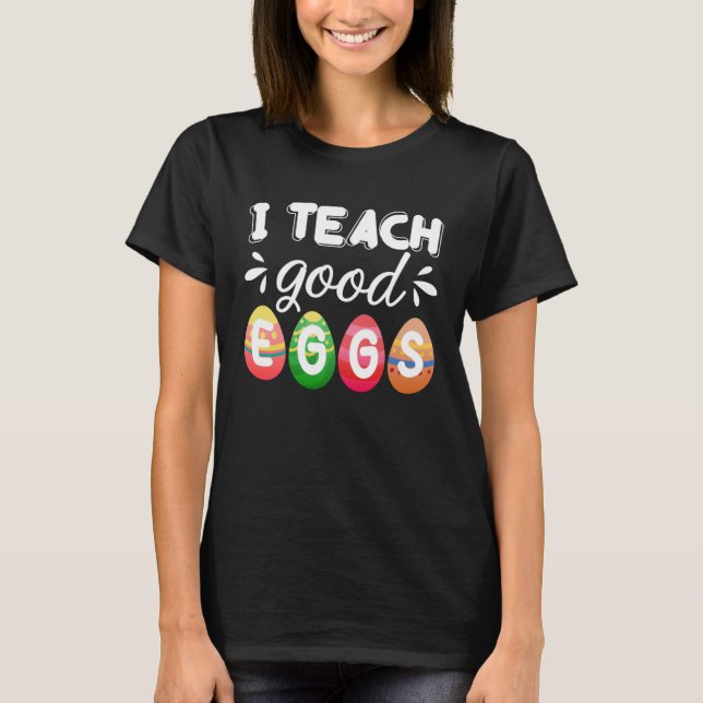 Cute Easter Teacher  I Teach Good Eggs Easter Teac T-Shirt (Vorderseite)