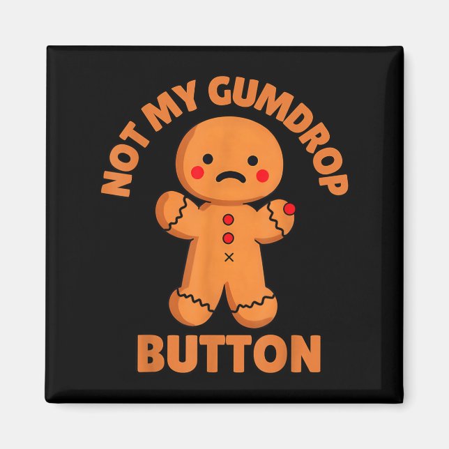 Cute Emotional Funny Gingerbread Man Not My Gumdro Magnet (Vorne)