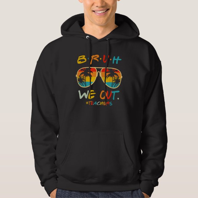 Cute End Of School Year Teacher Summer Bruh We Out Hoodie (Vorderseite)