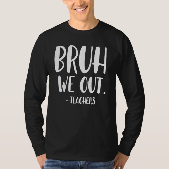 Cute End Of School Year Teacher Summer Bruh We Out T-Shirt (Vorderseite)