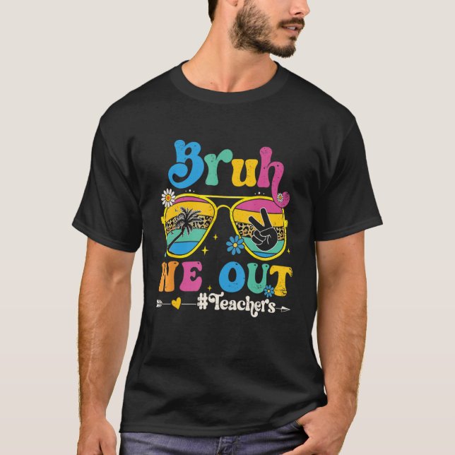 Cute End Of School Year Teacher Summer Bruh We Out T-Shirt (Vorderseite)