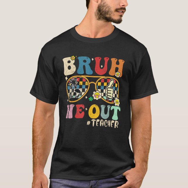 Cute End Of School Year Teacher Summer Bruh We Out T-Shirt (Vorderseite)