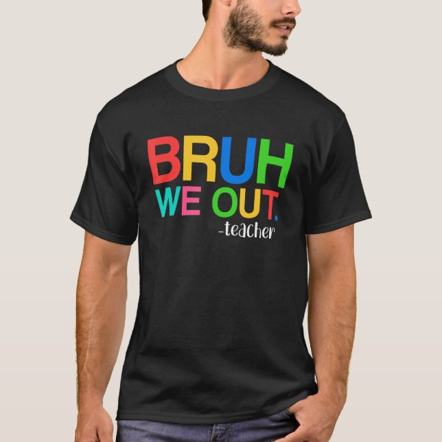 Cute End Of School Year Teacher Summer Bruh We Out T-Shirt (Vorderseite)