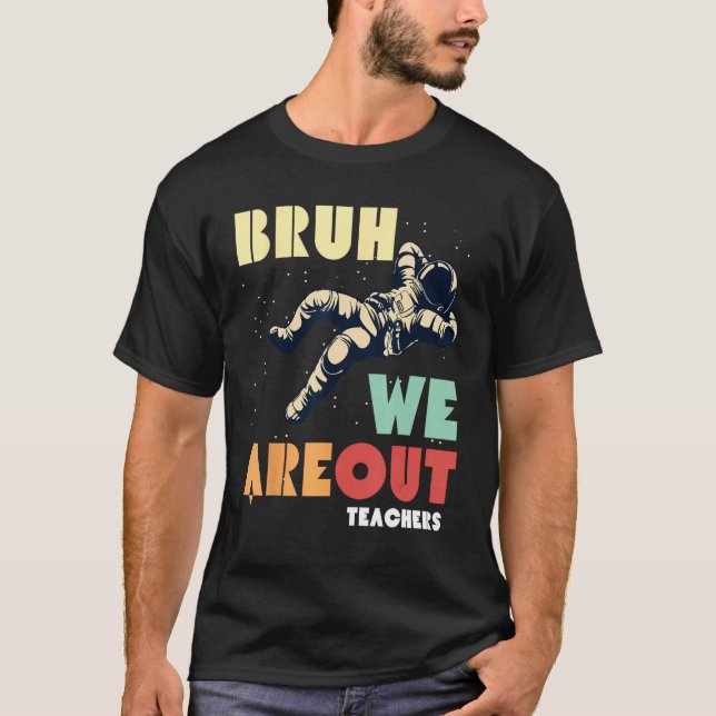 Cute End Of School Year Teacher Summer Bruh We Out T-Shirt (Vorderseite)