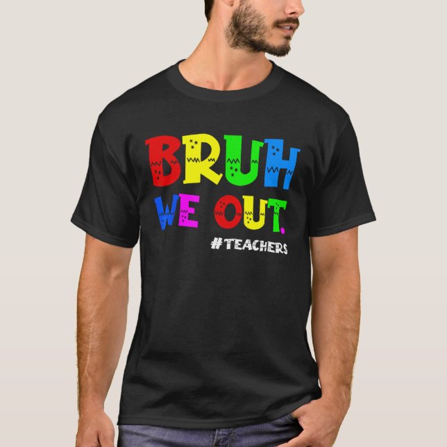 Cute End Of School Year Teacher Summer Bruh We Out T-Shirt (Vorderseite)