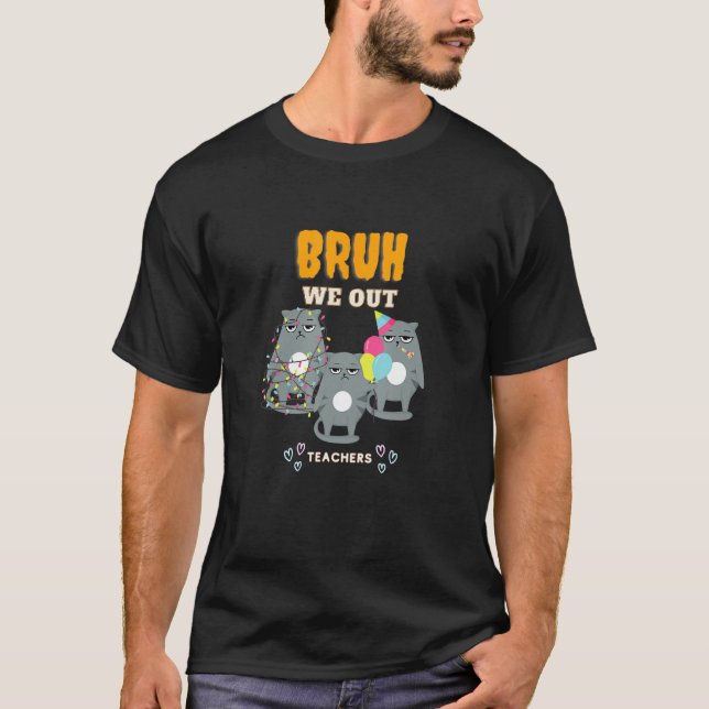 Cute End Of School Year Teacher Summer Bruh We Out T-Shirt (Vorderseite)