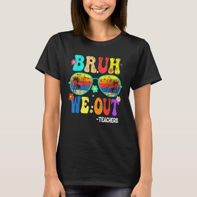 Cute End Of School Year Teacher Summer Bruh We OUT T-Shirt (Vorderseite)