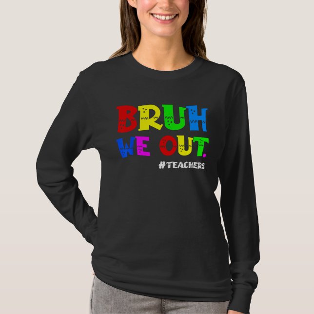 Cute End Of School Year Teacher Summer Bruh We Out T-Shirt (Vorderseite)