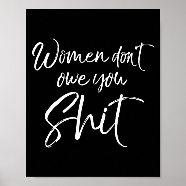 Cute Feminist Quote Sarcastic Gift Women Don't Owe Poster (Vorne)