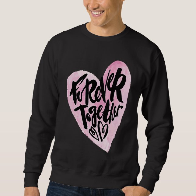 Cute Forever Together Graffiti Valentine`s Day Lov Sweatshirt (Vorderseite)