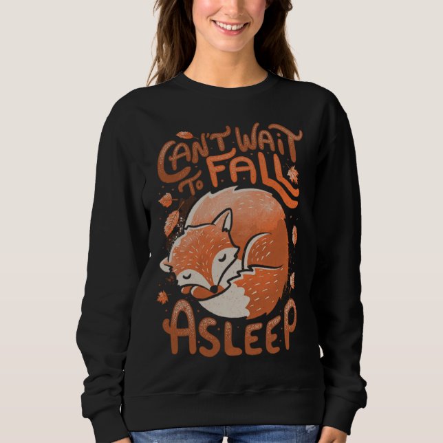 Cute Fox Can t wait to fall a sleep Leaves Foxy Sweatshirt (Vorderseite)
