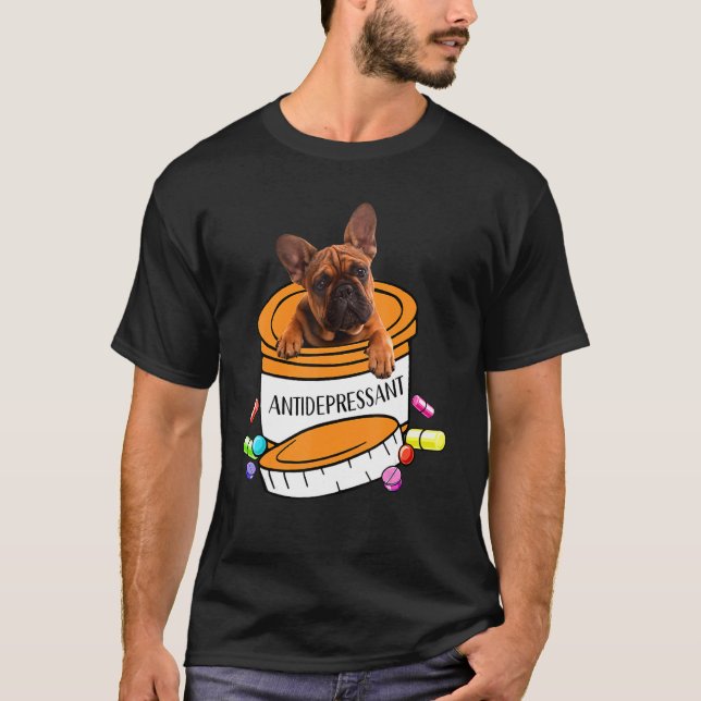 Cute french bulldog antidepressant T-Shirt (Vorderseite)