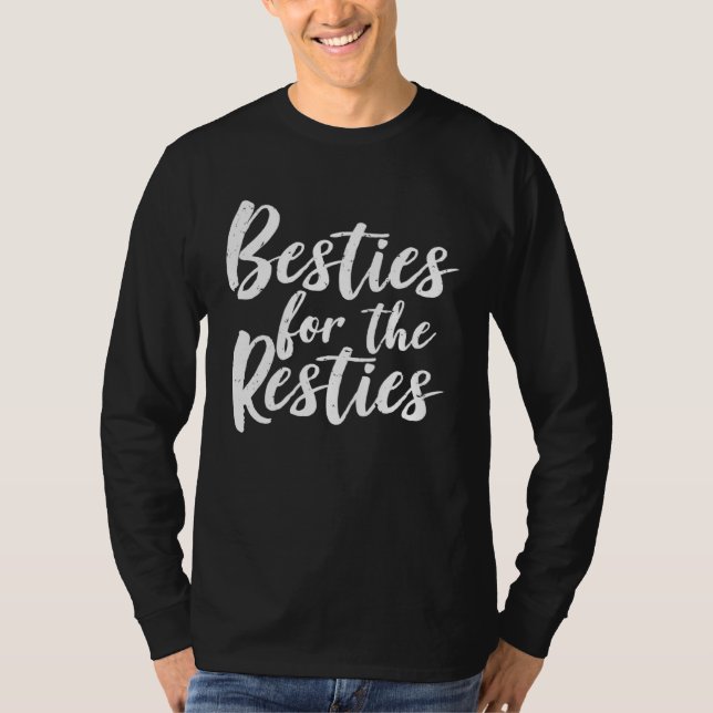 Cute Friendship Besties For The Resties T-Shirt (Vorderseite)