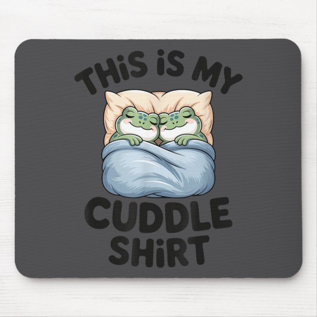 Cute Frog Cozy This Is My Cuddle  Mousepad (Vorne)