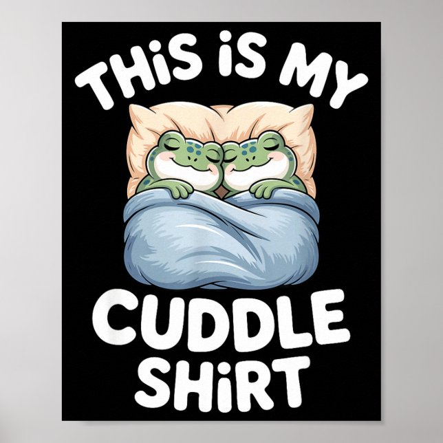 Cute Frog Cozy This Is My Cuddle  Poster (Vorne)