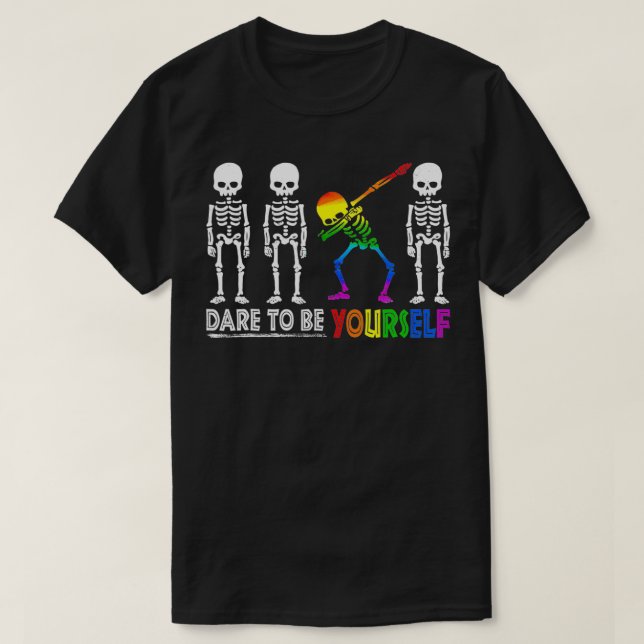 Cute Funny Skeleton Dare To Be Yourself LGBT Pride T-Shirt (Design vorne)