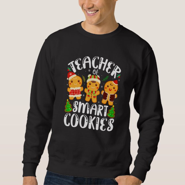 Cute Gingerbread Cookies Christmas Teacher Of Smar Sweatshirt (Vorderseite)
