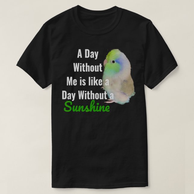 Cute Green Parrotlet  Parakeet with Funny Quote Su T-Shirt (Design vorne)