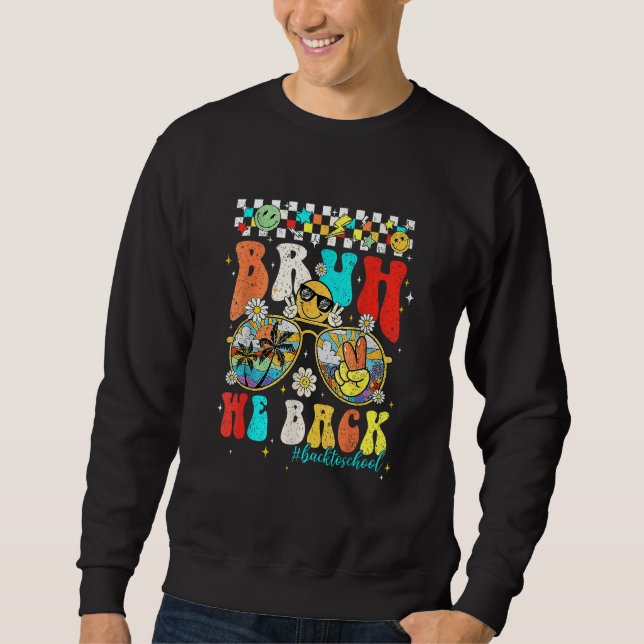Cute Groovy Bruh We Back Teachers Kids  Back To Sc Sweatshirt (Vorderseite)