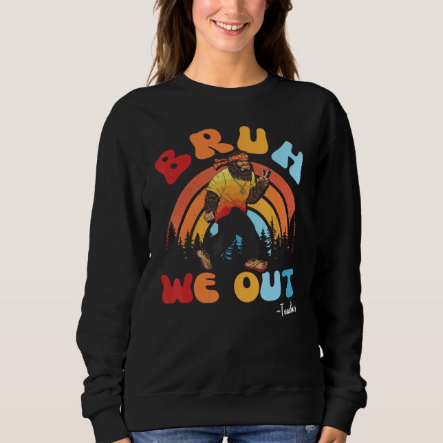 Cute Groovy Bruh We Out Teachers Summer With Big F Sweatshirt (Vorderseite)