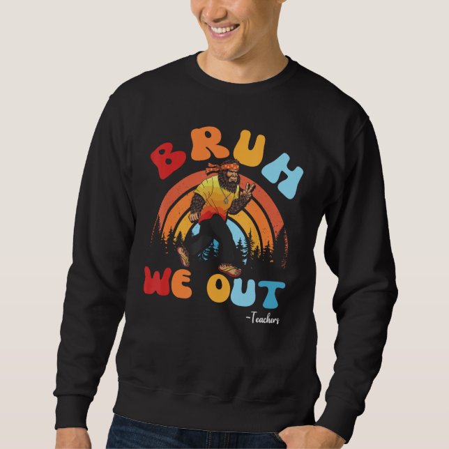 Cute Groovy Bruh We Out Teachers Summer With Big F Sweatshirt (Vorderseite)