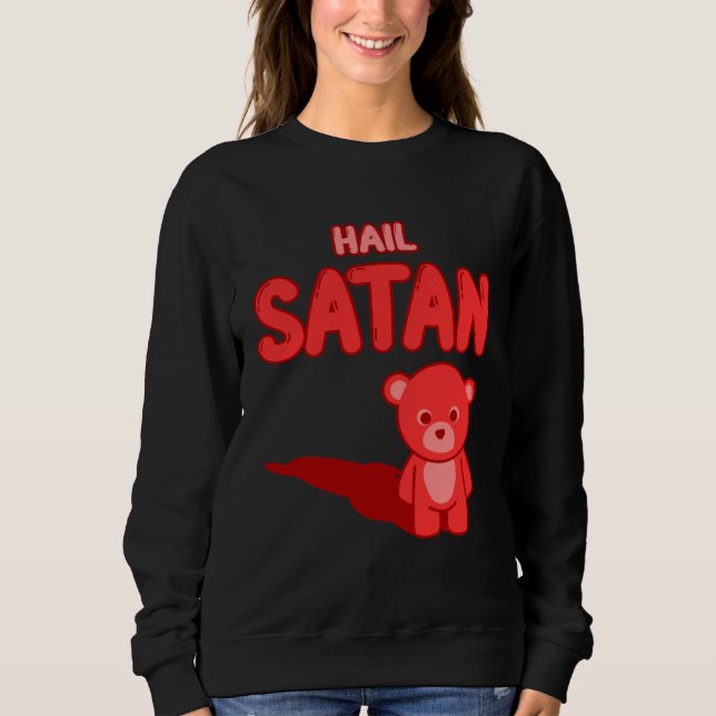 Cute Hail Satan Teddy Bear Something cute and evil Sweatshirt (Vorderseite)