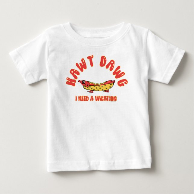  Cute Hawt Dawg I Need a Vacation Retro Cartoon Ho Baby T-shirt (Vorderseite)
