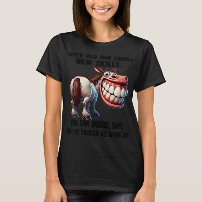 Cute Horse With Old Age Comes New Skills You Can S T-Shirt (Vorderseite)