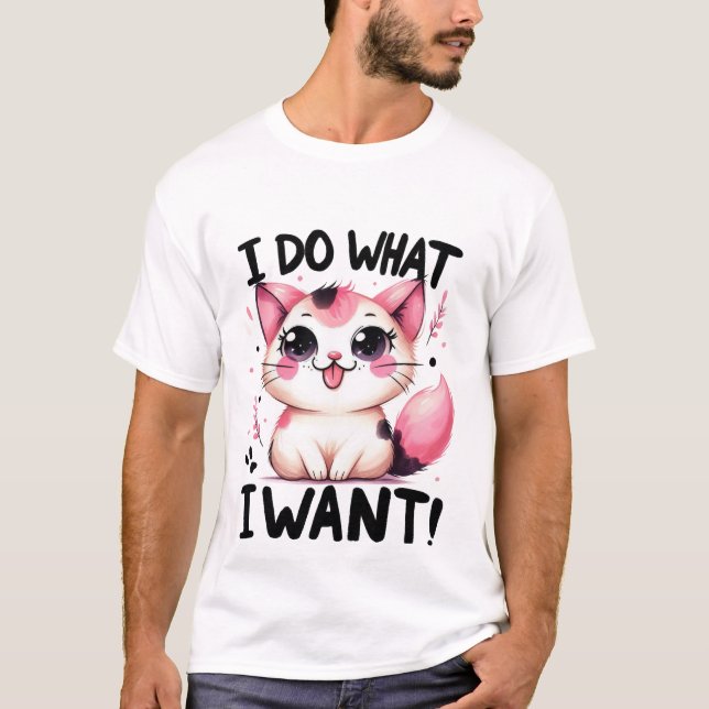 Cute "I Do What I Want" Sassy Kawaii Cat✨👅🐈 T-Shirt (Vorderseite)