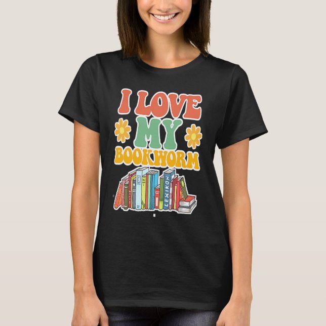 Cute I Love Bookworm Groovy Cool I Love My Bookwor T-Shirt (Vorderseite)