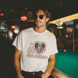 Cute I Love My Girlfriend Custom T-Shirt