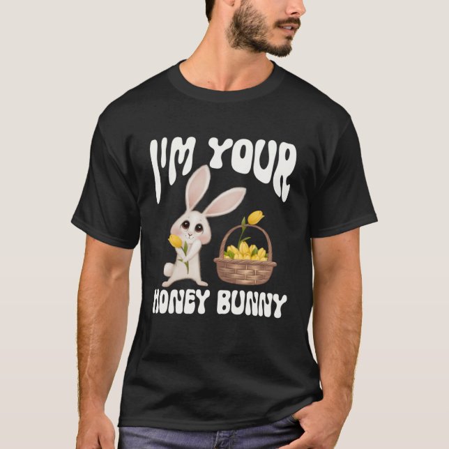 Cute I m Your Honey Bunny Easter 2023 Flowers Love T-Shirt (Vorderseite)