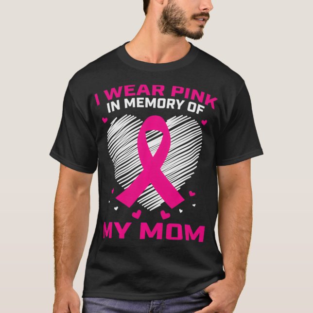 Cute I Wear Pink In Memory Of My Mom Breast Cancer T-Shirt (Vorderseite)