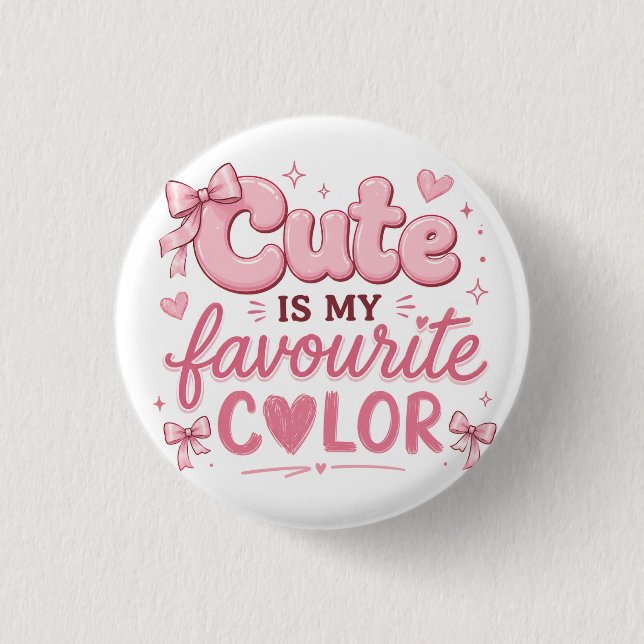 Cute Is My Favourite Colour Knopf | Pink Coquette Button (Vorderseite)