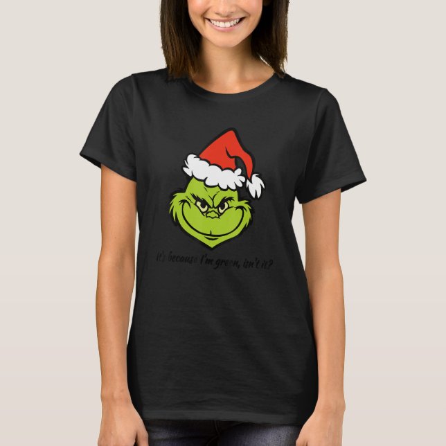 Cute It's Because I'm Green Isn't It Black Text Te T-Shirt (Vorderseite)