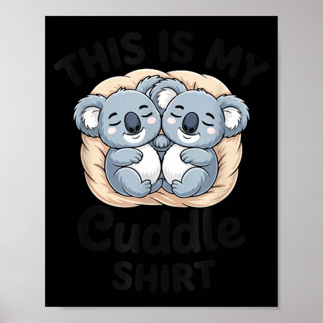 Cute Koalas Snuggle Animal Lover This Is My Cuddle Poster (Vorne)