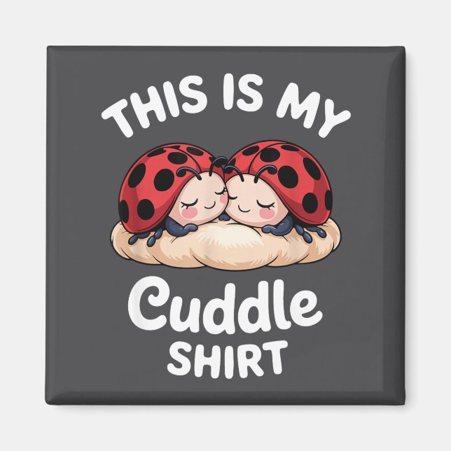 Cute Ladybug Couple This Is My Cuddle  Magnet (Vorne)