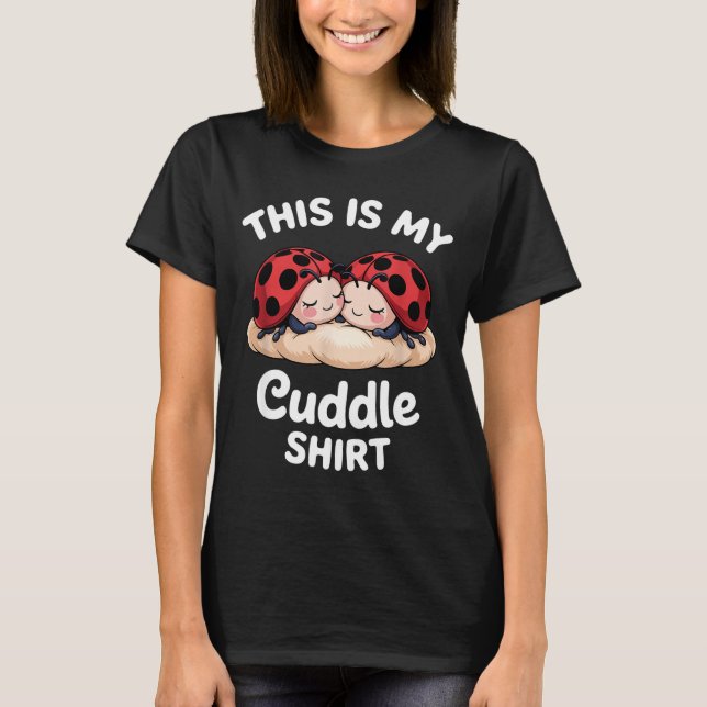 Cute Ladybug Couple This Is My Cuddle  T-Shirt (Vorderseite)