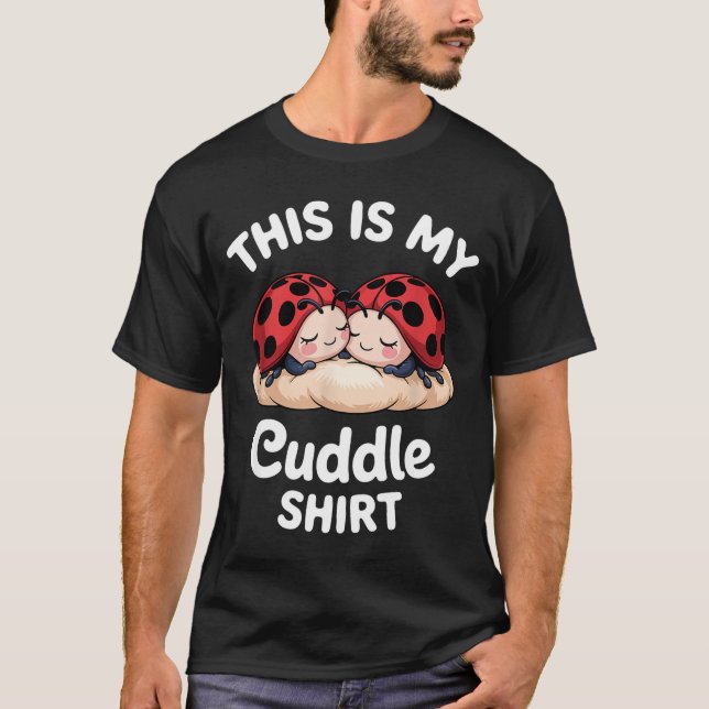 Cute Ladybug Couple This Is My Cuddle  T-Shirt (Vorderseite)