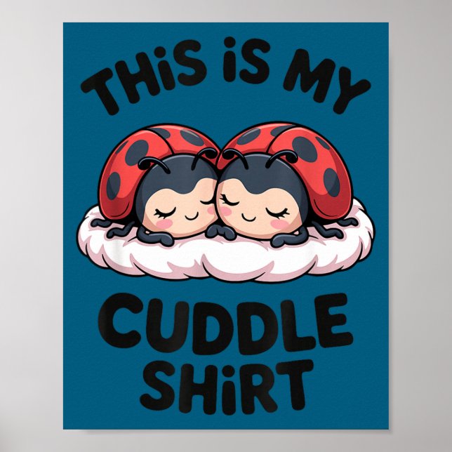 Cute Ladybugs Couple This Is My Cuddle  Poster (Vorne)