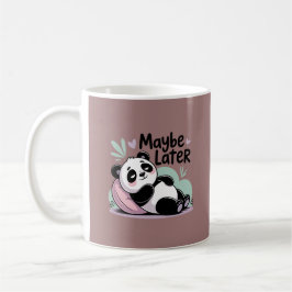 Cute Lazy Panda – “Maybe Later” Relaxing Panda Kaffeetasse