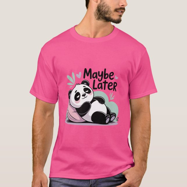 Cute Lazy Panda – “Maybe Later” Relaxing Panda T-Shirt (Vorderseite)
