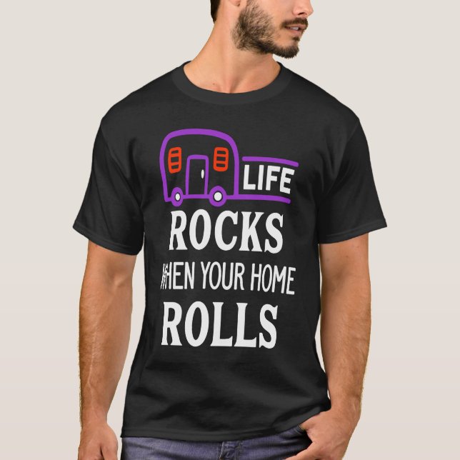 Cute Life Rocks When Your Home Rolls Camping Natur T-Shirt (Vorderseite)