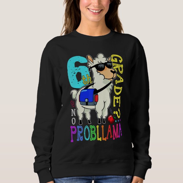 Cute Llama Team 6th Grade Back To School No Probll Sweatshirt (Vorderseite)