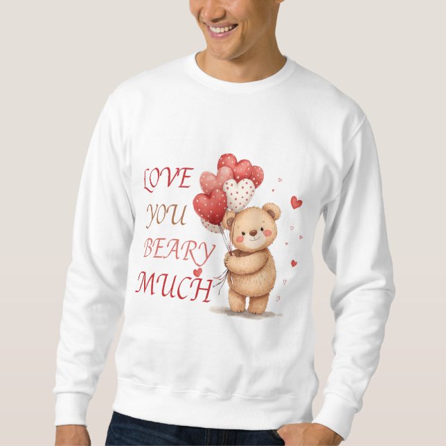 Cute Love You Beary Much Bear Sweatshirt (Vorderseite)