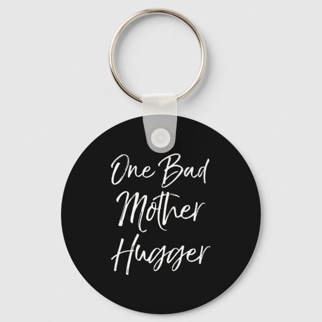 Cute Mom Hugs Quote For Women Funny One Bad Mother Schlüsselanhänger (Vorderseite)